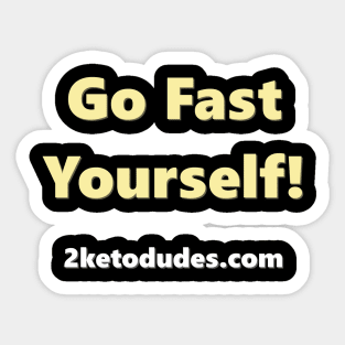 Go Fast Yourself Sticker